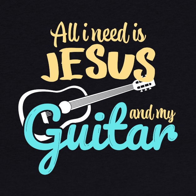 All I need is Jesus and my Guitar by Foxxy Merch